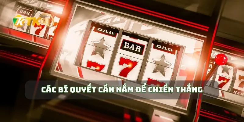 Các bí quyết cần nắm để chiến thắng