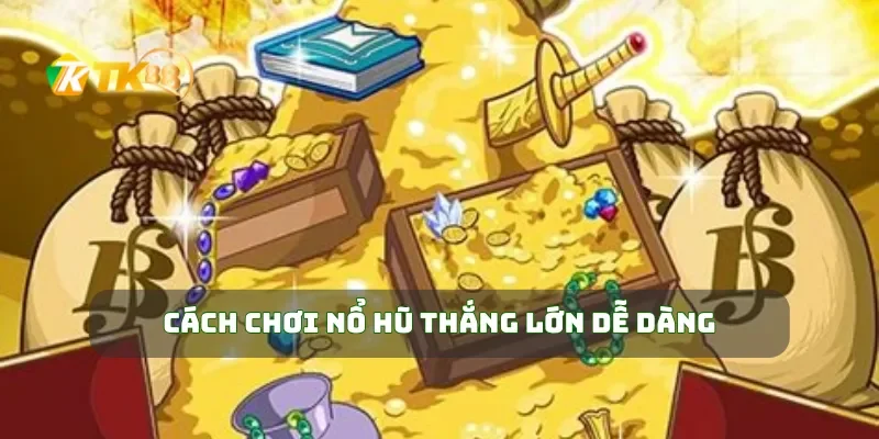 Nổ Hũ 3D Hoàng Gia Trải Nghiệm Nổ Hũ 3D, Nhận Thưởng Hoàng Gia Siêu Lớn 2 Cách chơi nổ hũ thắng lớn dễ dàng