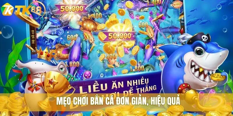 Mẹo chơi bắn cá đơn giản, hiệu quả